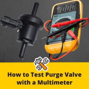 How To Test Purge Valve With Multimeter? (4-Step Guide) - ToolsGaloreHQ