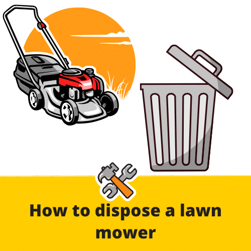 How to dispose a lawn mower