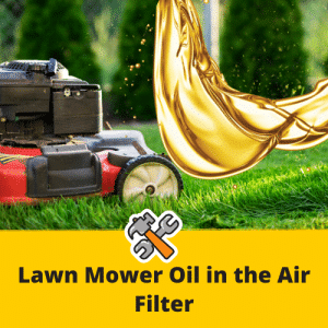 Lawn mower oil in the air filter