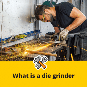 What is a die grinder
